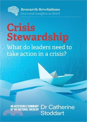 Crisis Stewardship: What do leaders need to take action in a crisis?: What do leaders need to take action in a crisis?: What do leaders need to take a