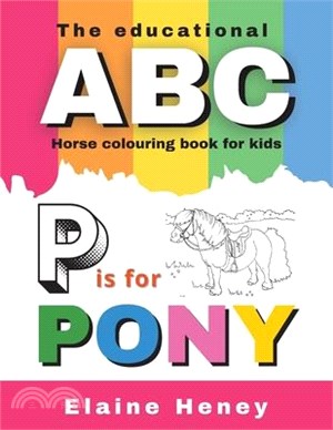 The Educational ABC Horse Colouring Book for Kids P is for Pony