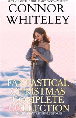 Fantastical Christmas Complete Collection: 11 holiday Fantasy Short Stories