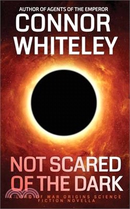 Not Scared Of The Dark: A Lord Of War Origins Science Fiction Novella
