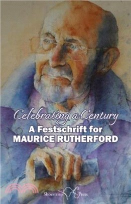 Celebrating a Century：A Festschrift for Maurice Rutherford