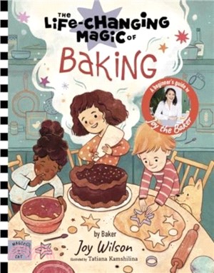 The Life Changing Magic of Baking：A Beginner's Guide by baker Joy Wilson