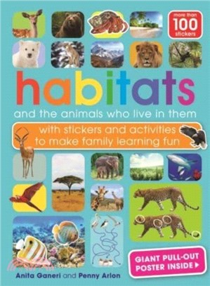 Habitats and the animals who live in them：with stickers and activities to make family learning fun