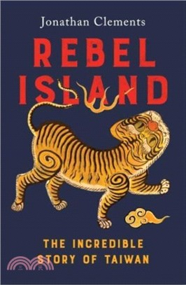 Rebel Island：the incredible story of Taiwan