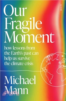 Our Fragile Moment：how lessons from the Earth's past can help us survive the climate crisis