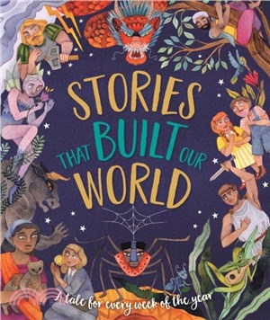 Stories That Built Our World：A Tale For Every Week Of The Year