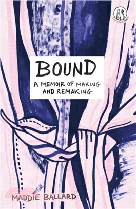 Bound：A Memoir of Making and Remaking