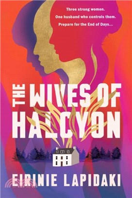 The Wives of Halcyon：Three strong women. One husband who controls them. And now the End of Days approaches.
