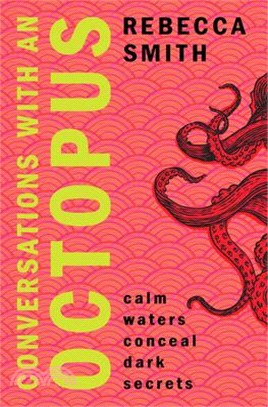 Conversations with an Octopus: Calm Waters Conceal Dark Secrets