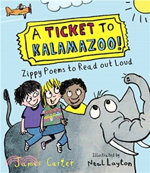 A Ticket to Kalamazoo!：Zippy Poems To Read Out Loud