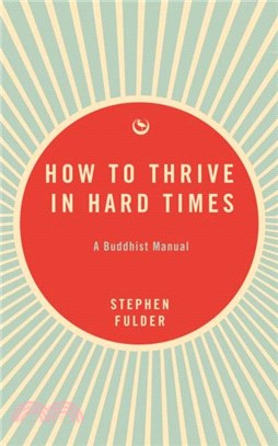 How to Thrive in Hard Times：A Buddhist Manual