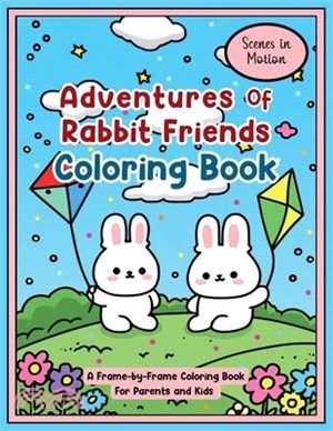 Adventures of Rabbit Friends Coloring Book: Scenes in Motion: A Frame-by-Frame Coloring Book for Parents and Kids