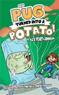 My Pug Turned Into a Potato!: A TATER-ly Hilarious Tale!