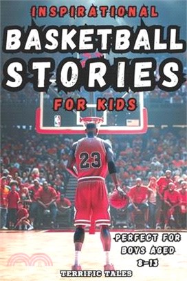 Inspirational Basketball Stories for Kids: Lessons for Young Readers in Resilience, Mental Toughness, and Building a Growth Mindset, from the Sport's