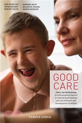 Good Care：Ethics and Methodology ??An Anthroposophical Approach to Child- and Youth Psychiatry and Care of Persons with Developmental Disabilities