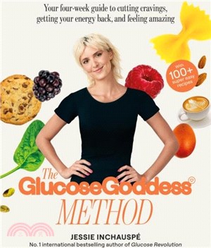 The Glucose Goddess Method：Your four-week guide to cutting cravings, getting your energy back, and feeling amazing. With 100+ super easy recipes