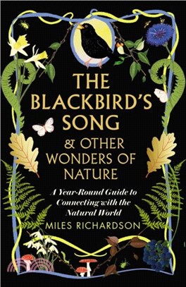 The Blackbird's Song & Other Wonders of Nature：A year-round guide to connecting with the natural world