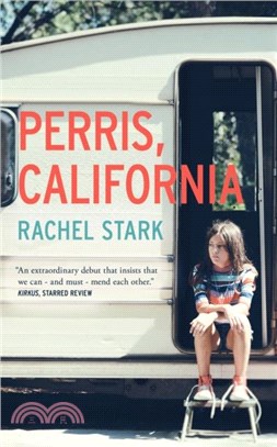 Perris, California: A Novel：'An extraordinary debut that insists we can ??and must ??mend each other' Kirkus starred review