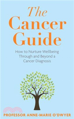 The Cancer Guide：Support for you and your loved ones through and beyond a Cancer Diagnosis