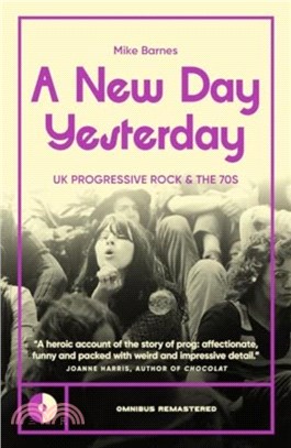 A New Day Yesterday：UK Progressive Rock and the 1970s
