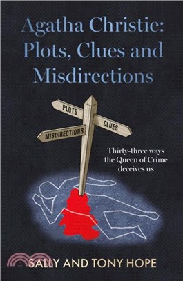 Agatha Christie: Plots, Clues and Misdirections：Thirty-three ways the Queen of Crime deceives us