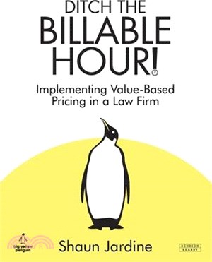 Ditch The Billable Hour! Implementing Value-Based Pricing in a Law Firm