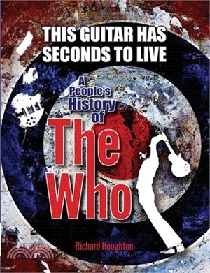 This Guitar Has Seconds To Live - A People's History of The Who