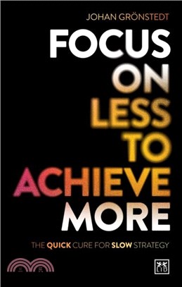 Focus on Less to Achieve More：The quick cure for slow strategy