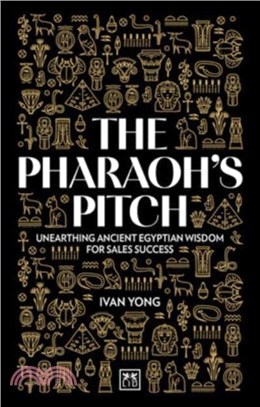 The Pharoah's Pitch：Unearthing ancient Egyptian wisdom for sales success