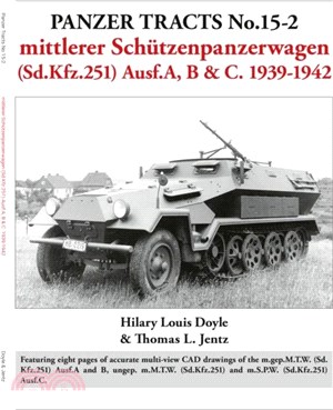 Panzer Tracts No.15-2: mittlerer Schutzenpanzerwagen (Sd.Kfz.251) Ausf.A, B & C. 1939-1942