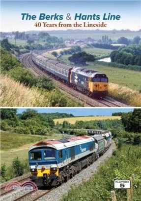 The Berks & Hants Line：40 Years from the Lineside