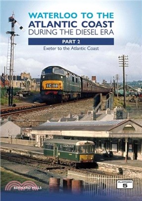 Waterloo to the Atlantic Coast During the Diesel Era Part 2：Exeter to the Atlantic Coast