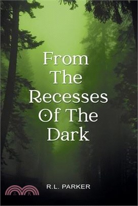 From the Recesses of the Dark