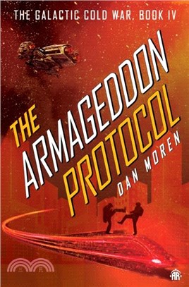 The Armageddon Protocol：Book IV in The Galactic Cold War Book Series