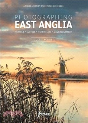 Photographing East Anglia：A Photo-Location and Visitor Guidebook