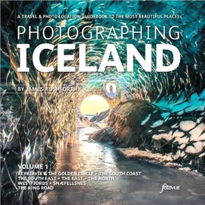 Photographing Iceland Volume 1：A travel and photo-location guidebook to the most beautiful places