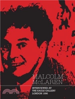 Malcolm McLaren：Interviewed at The Eagle Gallery, London 1996