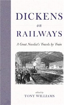 Dickens on Railways：A Great Novelist's Travels by Train