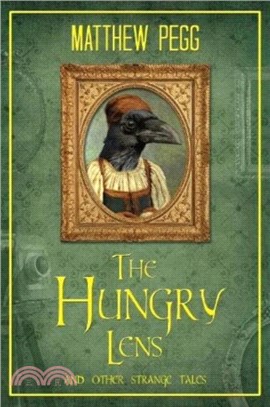 The Hungry Lens：And Other Strenge Tales