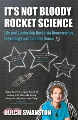 It's Not Bloody Rocket Science：Life and Leadership Hacks via Psychology, Neuroscience and Common Sense