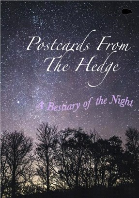 Postcards From The Hedge：A Bestiary of the Night