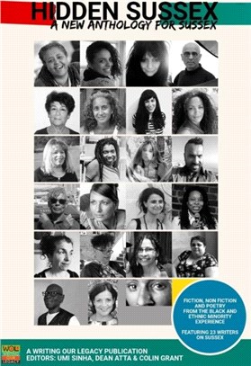 Hidden Sussex, a new anthology for Sussex：Fiction, non-fiction and poetry from the Black, Asian and Minority Ethnic experience