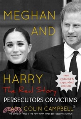 Meghan and Harry: The Real Story：Persecutors or Victims (Updated edition)
