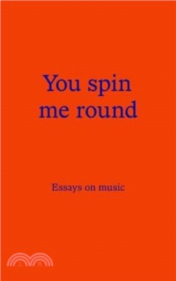 You Spin Me Round：Essays on Music