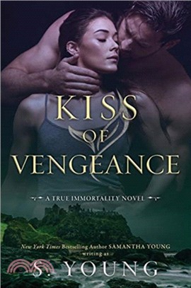 Kiss of Vengeance：A True Immortality Novel