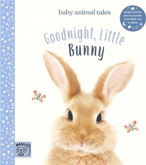 Goodnight, Little Bunny：Simple stories sure to soothe your little one to sleep