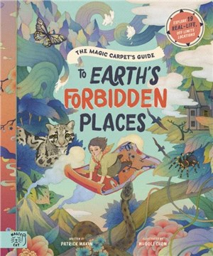 The Magic Carpet's Guide to Earth's Forbidden Places：See the world's best-kept secrets