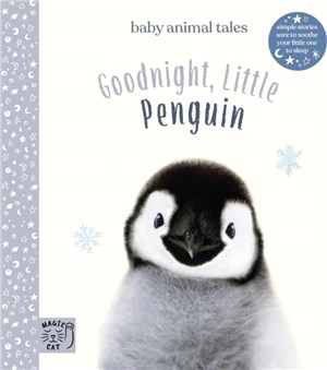 Goodnight, Little Penguin：Simple stories sure to soothe your little one to sleep