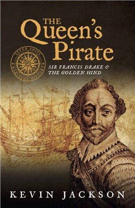 The Queen's Pirate: Sir Francis Drake and the Golden Hind