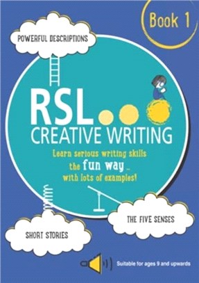 RSL Creative Writing: Book 1：KS2, KS3, 11 Plus & 13 Plus - Workbook For Ages 9 Upwards